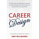 Career by Design: A Career Guide to Help Students, Veterans, & Career-Changers Find Their Dream Job and Succeed Once They Find It!