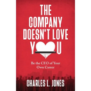 The Company Doesn't Love You: Be the CEO of Your Own Career