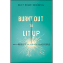 Burnt Out to Lit Up: How to Reignite the Joy of Leading People