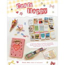 Craft Happy: A Self-Love Series of Creative Journaling, Mindful Mixed Media Art, and Inspirational Vision Boards to Feed Your Soul