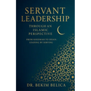 Servant Leadership Through an Islamic Perspective From Khidmah to Ihsan: Leading by Serving