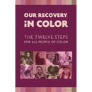 Our Recovery in Color: The Twelve Steps for All People of Color