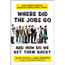 Where Did the Jobs Go--and How Do We Get Them Back?