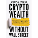 Crypto Wealth Without Wall Street