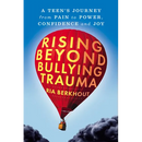 Rising Beyond Bullying Trauma: A Teen's Journey from Pain to Power, Confidence and Joy