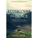 Rediscover the Dance: Rising Faith in the Aftermath of Trauma
