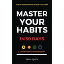 How To Change Habits in 30 Days: A Guide How To Master Key Changes