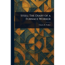 Steel: The Diary of a Furnace Worker