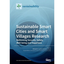 Sustainable Smart Cities and Smart Villages Research: Rethinking Security, Safety, Well-being and Happiness