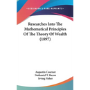 Researches Into The Mathematical Principles Of The Theory Of Wealth (1897)