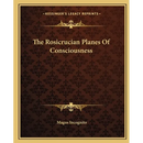 The Rosicrucian Planes Of Consciousness