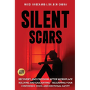 Silent Scars: Recovery and Freedom After Workplace Bullying and Gaslighting - Reclaiming Your Confidence, Voice, and Emotional Safety