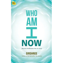 Who Am I Now: Beyond mindfulness into no-mind