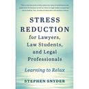 Stress Reduction for Lawyers, Law Students, and Legal Professionals: Learning to Relax