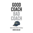 Good Coach Bad Coach: Build A Practice Where You Belong
