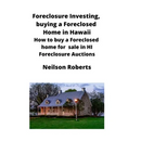 Foreclosure Investing, buying a Foreclosed Home in Hawaii: How to buy a Foreclosed home for sale in HI Foreclosure Auctions