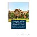 How To Buy State Tax Lien Properties In Alabama Real Estate: Get Tax Lien Certificates, Tax Lien And Deed Homes For Sale In Alabama