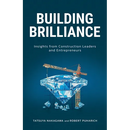 Building Brilliance: Insights from Construction Leaders and Entrepreneurs