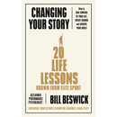 Changing Your Story: How to Take Control of Your Life, Create Change and Achieve Your Goals