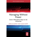 Managing Without Power: Seven Alternative Ways to be Influential