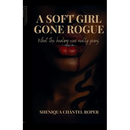 A Soft Girl Gone Rogue