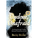 Undone, Unafraid