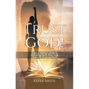 Trust God!: From a Mother's Grief to Affirming Faith: How God Gives Us Twice As Much