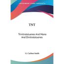 TNT: Trinitrotoluenes And Mono And Dinitrotoluenes: Their Manufacture And Properties (1918)