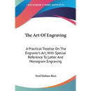 The Art Of Engraving: A Practical Treatise On The Engraver's Art, With Special Reference To Letter And Monogram Engraving