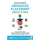 Advanced Placement Adulting: How to manage money, develop a mindset for success and navigate important topics not taught in school