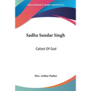 Sadhu Sundar Singh: Called Of God