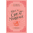 If I Really Wanted to Have a Great Marriage, I Would . . .