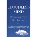 Cloudless Mind- Volume III: Conversations on Buddhahood with Daniel P Brown, PhD