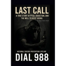Last Call: A True Story of PTSD, Addiction, and the Will to Keep Going