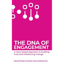 The DNA of Engagement: A Story-Based Approach To Building Trust And Influencing Change